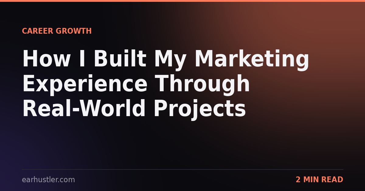 How I Built My Marketing Experience Through Real-World Projects