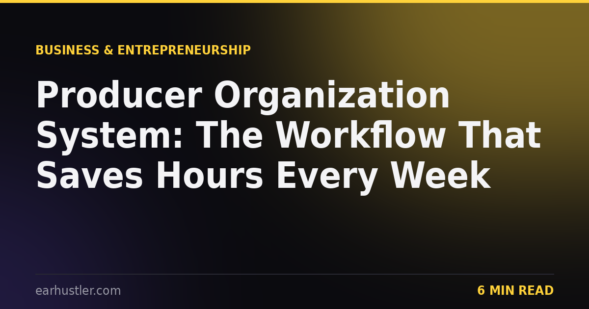 Producer Organization System: The Workflow That Saves Hours Every Week