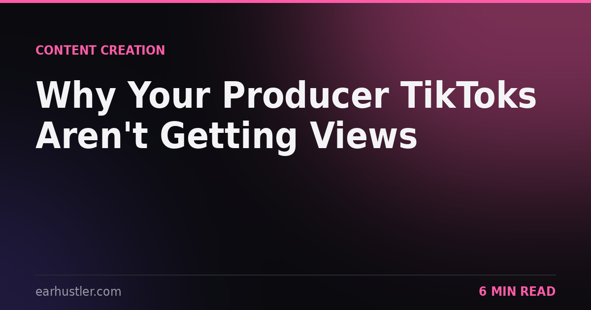 Why Your Producer TikToks Aren't Getting Views